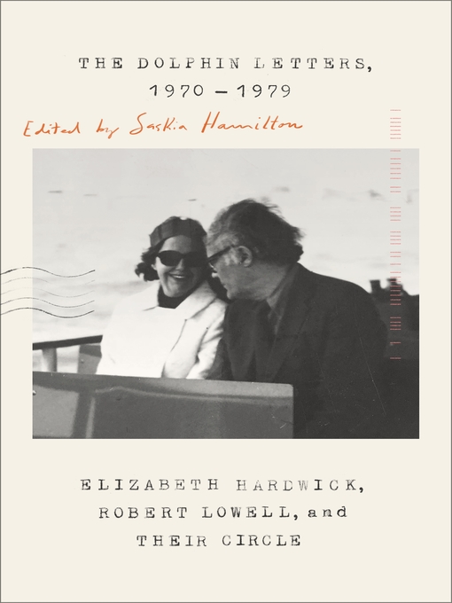 Title details for The Dolphin Letters, 1970-1979 by Elizabeth Hardwick - Available